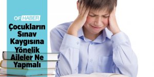 Çocukların Sınav Kaygısına Yönelik Aileler Ne Yapmalı