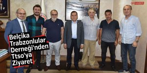 Belçika Trabzonlular Derneği'nden, Ttso'ya Ziyaret