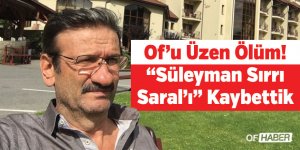 Of’u Üzen Ölüm! Süleyman Sırrı Saral’ı Kaybettik