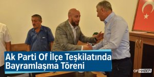 Ak Parti Of İlçe Teşkilatında Bayramlaşma Töreni