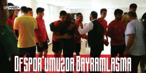 Ofspor'umuzda Bayramlaşma