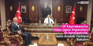 Of Kaymakamının Odası, Japon İmparatoru ile Karşılaştırıldı!