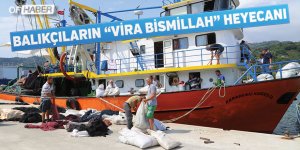Karadenizli Balıkçılarda "Vira Bismillah" Heyecanı