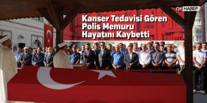 Kanser Tedavisi Gören Polis Memuru Hayatını Kaybetti