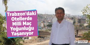 Trabzon'daki Otellerde Milli Maç Yoğunluğu Yaşanıyor