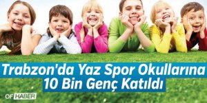 Trabzon'da Yaz Spor Okullarına 10 Bin Genç Katıldı