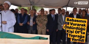 Babasının Vurarak Öldürdüğü Kişi Toprağa Verildi