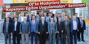 Of'ta Müdürlere “Kapsayıcı Eğitim Uygulamaları” Semineri