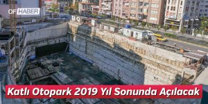 Katlı Otopark 2019 Yıl Sonunda Açılacak
