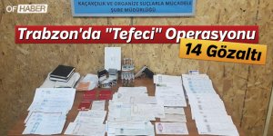 Trabzon'da "Tefeci" Operasyonu: 14 Gözaltı