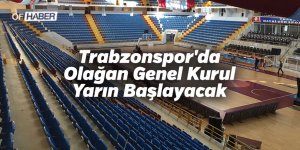 Trabzonspor'da Olağan Genel Kurul Yarın Başlayacak