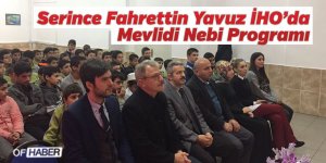 Serince Fahrettin Yavuz İHO’da Mevlidi Nebi Programı