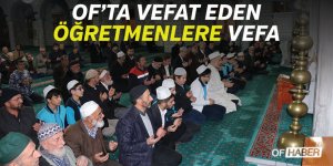 OF’TA VEFAT EDEN ÖĞRETMENLERE VEFA