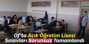 Of’ta Açık Öğretim Lisesi Sınavları sorunsuz tamamlandı