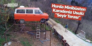 Hurda Minibüsten Karadeniz Usulü "Seyir Terası"