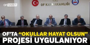 Of’ta “Okullar Hayat Olsun” Projesi Uygulanıyor