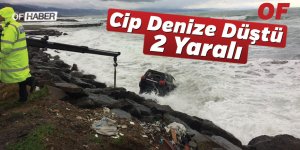 Of'ta Cip Denize Düştü: 2 Yaralı