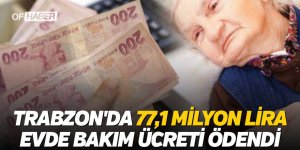 Trabzon'da 77,1 Milyon Lira Evde Bakım Ücreti Ödendi