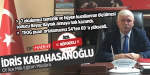 ÖZEL ROPÖRTAJ | OF İLÇE MİLLİ EĞİTİM MÜDÜRÜ - İDRİS KABAHASANOĞLU