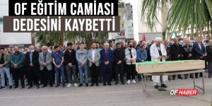 OF EĞİTİM CAMİASI DEDESİNİ KAYBETTİ