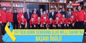 TFF'DEN DOWN SENDROMLULAR MİLLİ TAKIMI'NA BAŞARI ÖDÜLÜ
