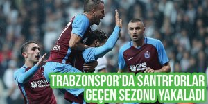 Trabzonspor'da Santrforlar, Geçen Sezonu Yakaladı