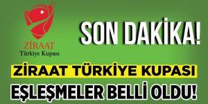 Ziraat Türkiye Kupası Eşleşmeleri Belli Oldu