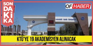 Ktü'ye 7'si Profesör 19 Akademisyen Alınacak