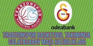 Trabzonspor Basketbol Takımında Galatasaray Maçı Hazırlıkları