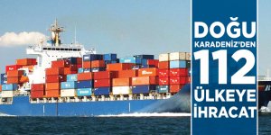 Doğu Karadeniz'den 112 Ülkeye İhracat Yapıldı