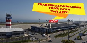 Trabzon Havalimanı'nda Yolcu Sayısı Yüzde 11 Arttı