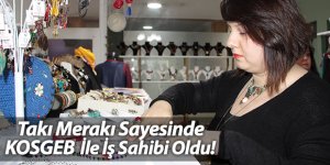 Takı Merakı İş Yeri Sahibi Yaptı