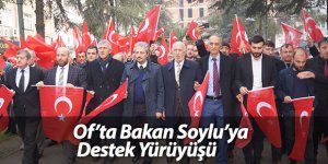 Of'ta Bakan Soylu'ya Destek Yürüyüşü