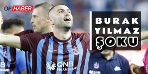 Trabzonspor'da Burak Yılmaz Şoku