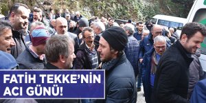 Fatih Tekke'nin Acı Günü