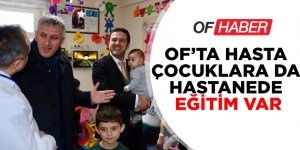 OF’TA HASTA ÇOCUKLARA DA HASTANEDE EĞİTİM VAR