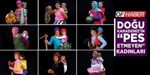 Doğu Karadeniz'in "Pes Etmeyen" Kadınları